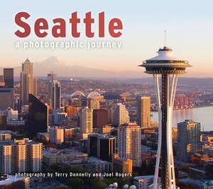 Seattle: A Photographic Journey de Terry Donnelly