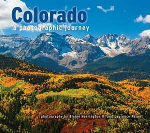 Colorado: A Photographic Journey de Blaine Harrington III