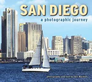 San Diego: A Photographic Journey de Bill Wechter