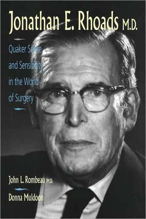 Jonathan E. Rhoads, M.D.: Quaker Sense and Sensibility in the World of Surgery de John L. Rombeau