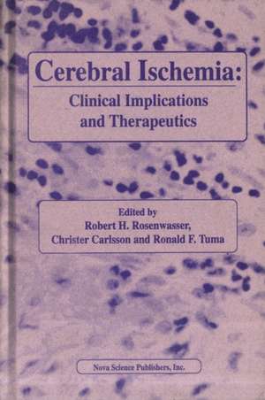 Cerebral Ischemia: Clinical Implications & Therapeutics de Robert H Rosenwasser