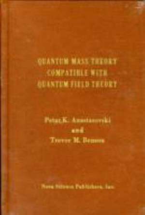 Anastasovski, P: Quantum Mass Theory Compatible with Quantum de Petar K Anastasovski