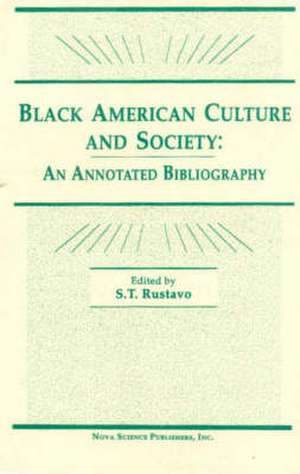 Black American Culture & Society: An Annotated Bibliography de S T Rustavo