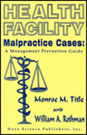 Health Facility Malpractice Cases: A Management Prevention Guide de Monroe M Title