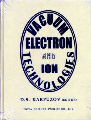 Vacuum Electron & Ion Technologies de D S Karpuzov