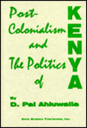 Post-Colonialism & the Politics of Kenya de D Pal Ahluwalia