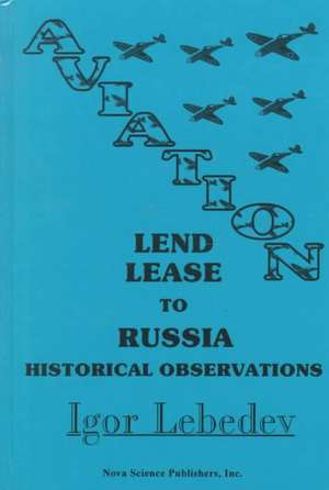 Aviation Lend-Lease to Russia: Historical Observations de Igor Lebeden