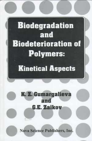 Biodegradation & Biodeterioration of Polymers: Kinetical Aspects de K Z Gumargalieva