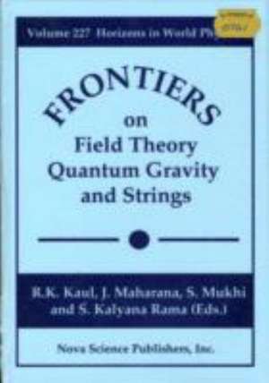 Frontiers in Field Theory, Quantum Gravity & Strings de R K Kaul