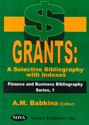 Grants -- a Selective Bibliography with Indexes de A M Babkina