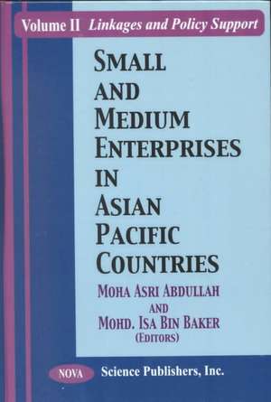 Small & Medium Enterprises in Asian Pacific Countries, Volume 2: Linkages & Policy Support de Moha Asri Abdhullah