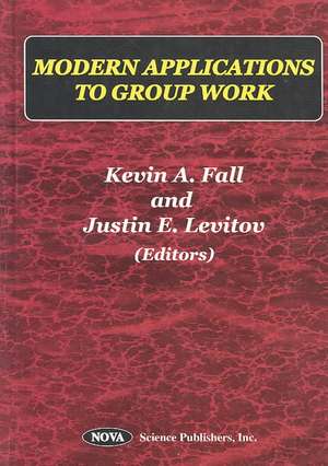 Modern Applications to Group Work de Kevin A Fall