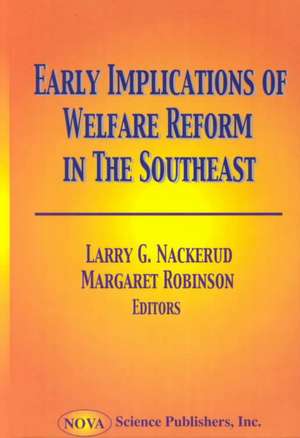 Early Implications of Welfare Reform in the Southeast de Larry G Nackerud