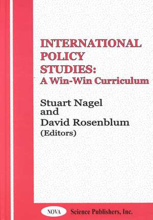 International Policy Studies: A Win-Win Curriculum de Stuart Nagel