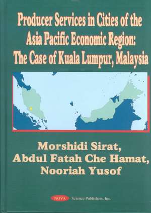 Producer Services in Cities of the Asia Pacific Economic Region: The Case of Kuala Lumpur, Malaysia de Morishidi Sirat