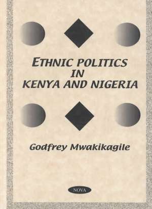 Ethnic Politics in Kenya & Nigeria: A Comparative Study de Godfrey Mwakikagile