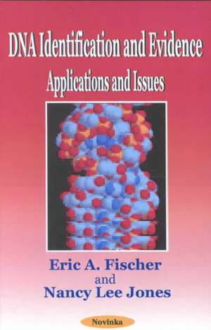 DNA Identification & Evidence: Applications & Issues de Eric A Fischer