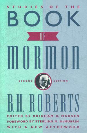 Studies of the Book of Mormon: Foreword by Sterling M. McMurrin de B. H. Roberts