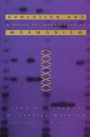 Evolution and Mormonism: A Quest for Understanding de Trent D. Stephens