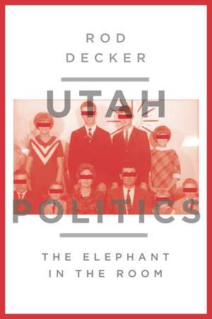 Utah Politics: The Elephant in the Room de Rod Decker