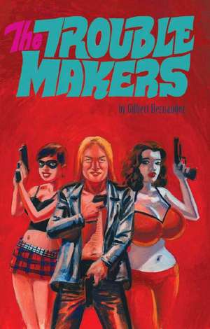 The Troublemakers de Gilbert Hernandez