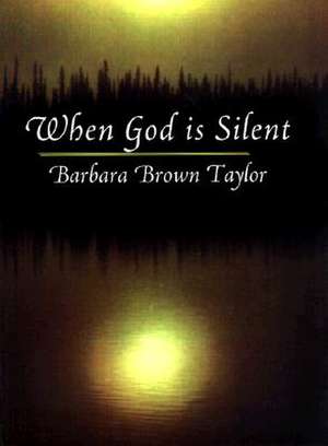 When God Is Silent de Barbara Brown Taylor