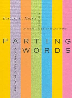 Parting Words: A Farewell Discourse de Barbara C. Harris