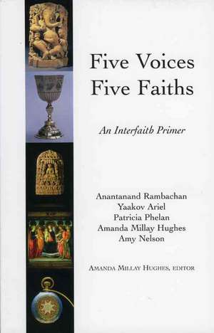 Five Voices Five Faiths: An Interfaith Primer de Amanda Milly Hughes