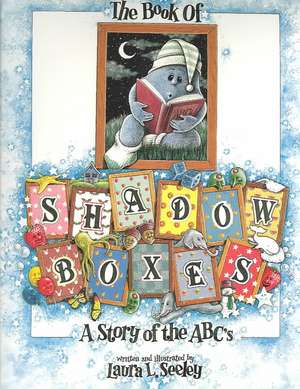 Book of Shadowboxes: A Story of the ABC's de Laura L. Seeley