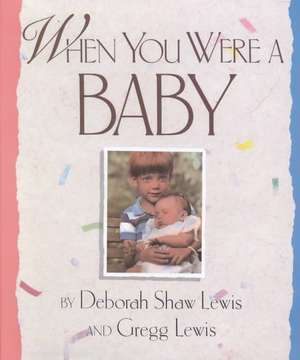 When You Were a Baby de Deborah Shaw Lewis