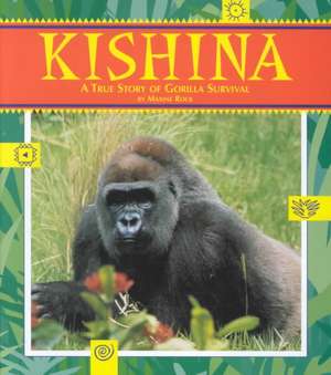 Kishina: The True Story of Gorilla Survival de Maxine Rock