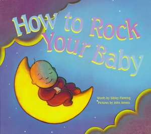 How to Rock Your Baby de Sibley Fleming