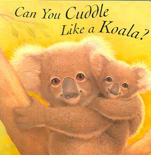 Can You Cuddle Like a Koala? de John Butler