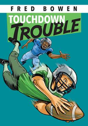 Touchdown Trouble de Fred Bowen