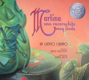 Martina una Cucarachita Muy Linda: Un Cuento Cubano = Martina the Beautiful Cockroach de Carmen Agra Deedy