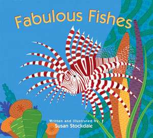 Fabulous Fishes de Susan Stockdale