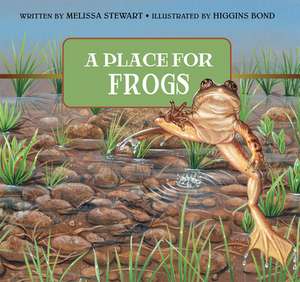 A Place for Frogs de Melissa Stewart