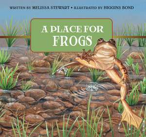 Place for Frogs, A, Revised Edition de Melissa Stewart