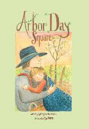 Arbor Day Square de Kathryn O. Galbraith