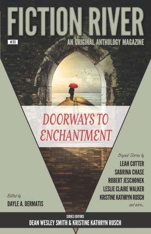 Fiction River: Doorways to Enchantment: An Original Anthology Magazine de Dayle A. Dermatis