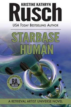 Starbase Human: Book Seven of the Anniversary Day Saga de Kristine Kathryn Rusch