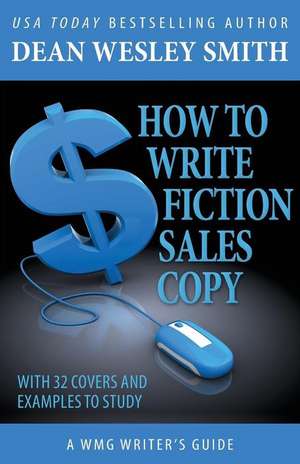 How to Write Fiction Sales Copy de Dean Wesley Smith