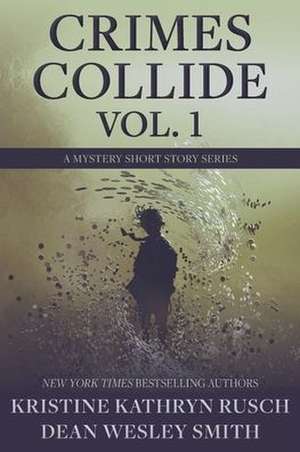 Crimes Collide, Vol. 1 de Kristine Kathryn Rusch