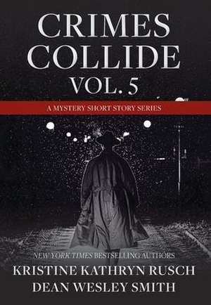 Crimes Collide, Vol. 5 de Kristine Kathryn Rusch