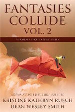 Fantasies Collide, Vol. 2 de Kristine Kathryn Rusch