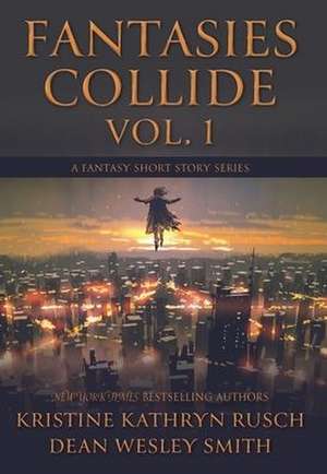 Fantasies Collide, Vol. 1 de Kristine Kathryn Rusch