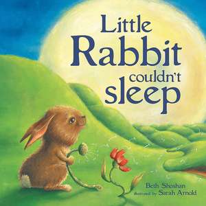 Little Rabbit Couldn't Sleep de Beth Shoshan