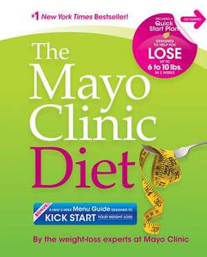 The Mayo Clinic Diet: Eat well. Enjoy Life. Lose weight. de the weight-loss experts at Mayo Clinic