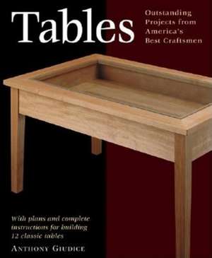 Tables: With Plans and Complete Instructions for 10 Tables de Anthony Giudice