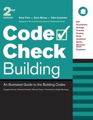 Code Check Building: An Illustrated Guide to the Building Codes de Michael Casey